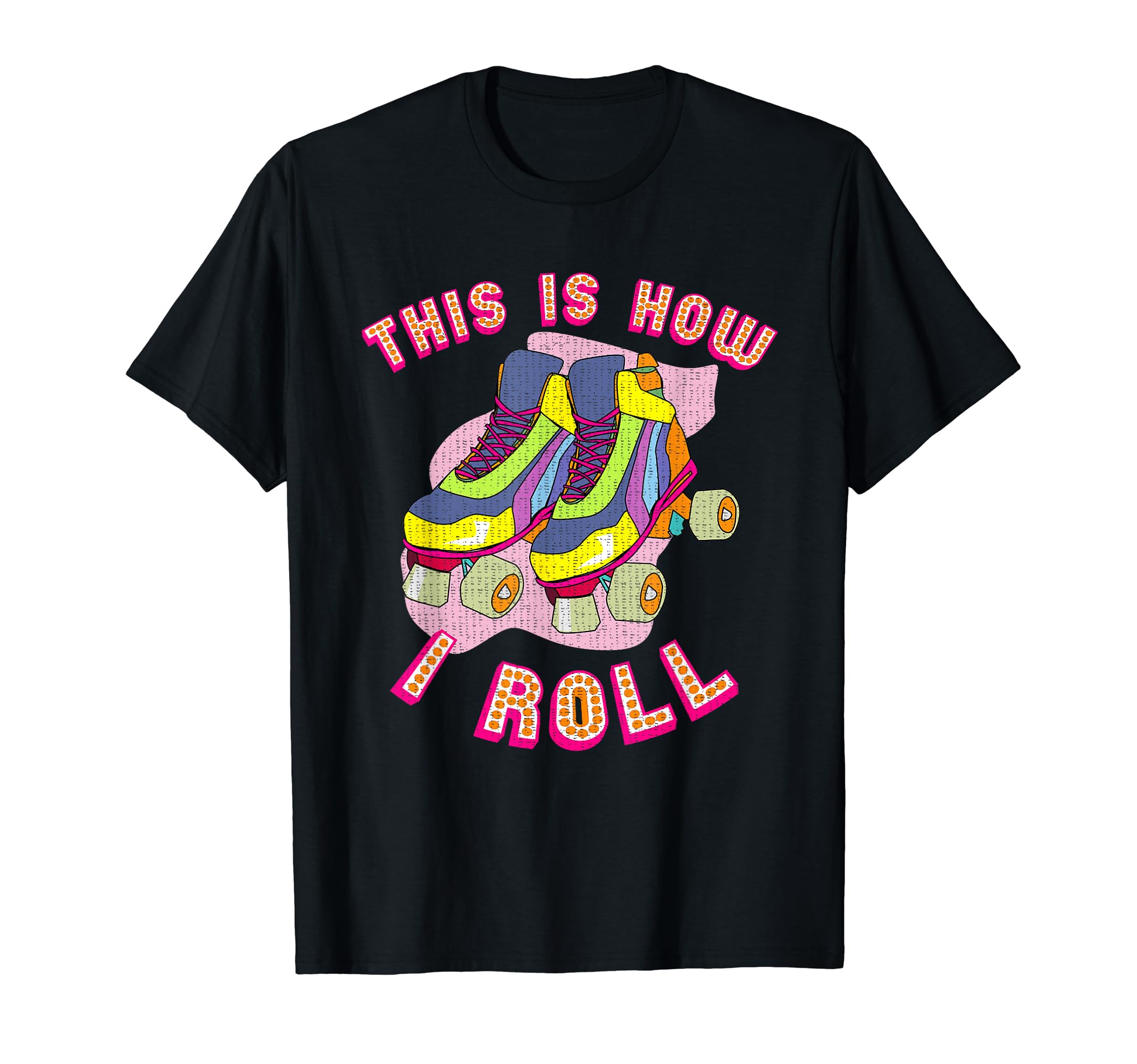 This Is How I Roll 80S Roller Skate T-Shirt - Aesthetic Graphic Men Women - T-Shirt, Sweatshirt, Hoodie