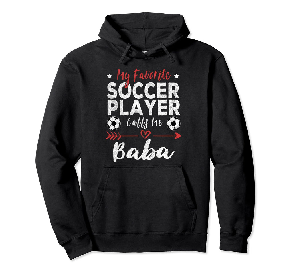 My Favorite Soccer Player Calls Me Baba Hoodie - Custom Art Print Unisex - T-Shirt, Sweatshirt, Hoodie