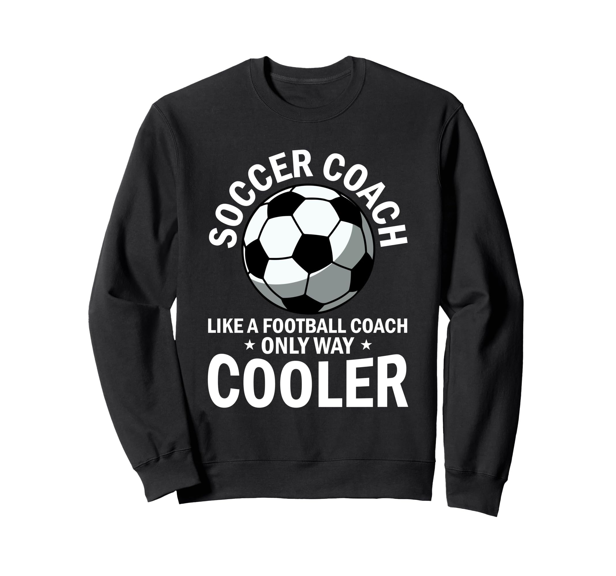 Coaching Soccer Dad Coach Soccer Sweatshirt - Trendy Graphic for Adults - T-Shirt, Sweatshirt, Hoodie