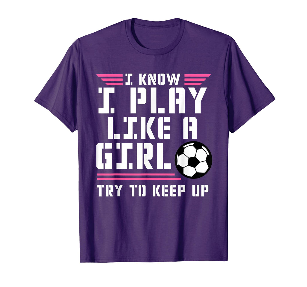 I Know I Play Like Play Soccer Funny T-Shirt - Streetwear Style for Adults - T-Shirt, Sweatshirt, Hoodie