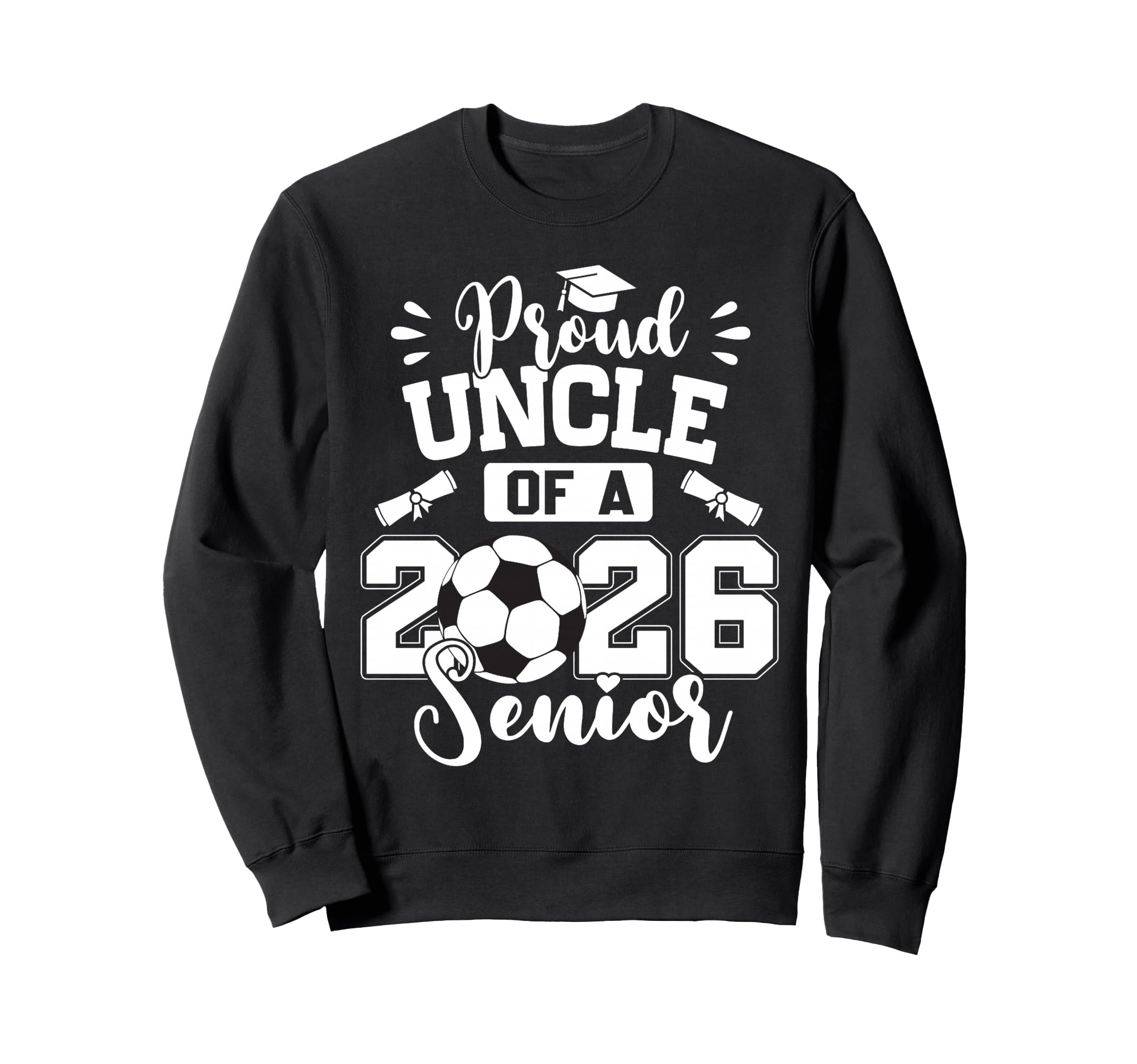 Proud Uncle 2026 Senior Soccer Sweatshirt - Custom Art Print Men Women - T-Shirt, Sweatshirt, Hoodie