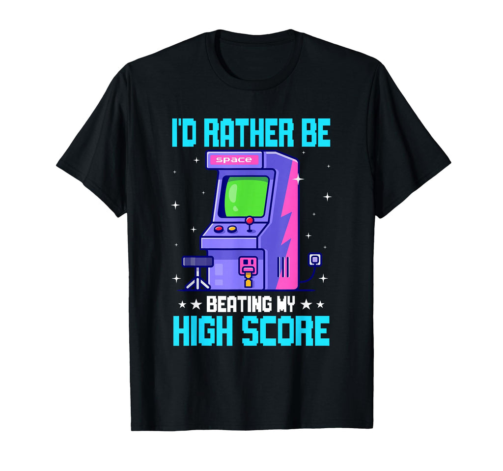 Id Rather Be Beating My High Score Arcade T-Shirt - Graphic Print Unisex - T-Shirt, Sweatshirt, Hoodie