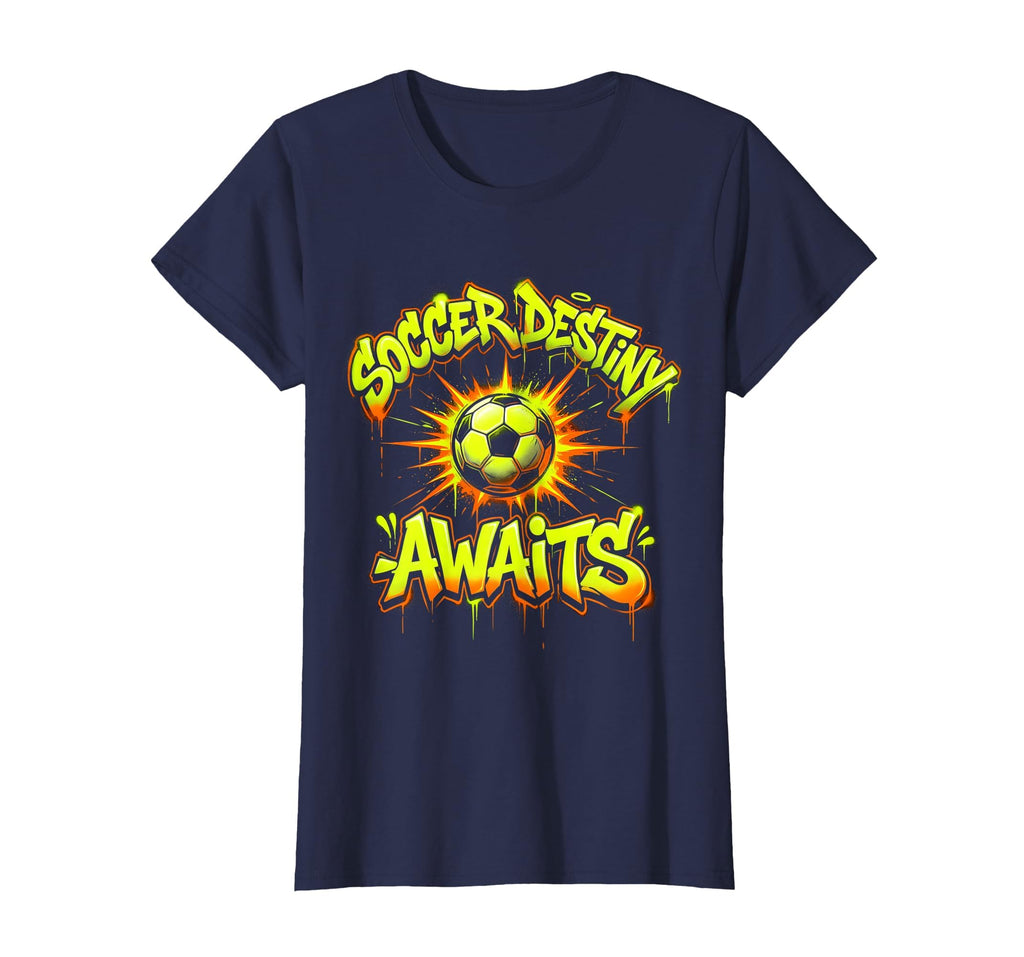 Soccer Destiny Awaits Football T-Shirt - Streetwear Style Unisex - T-Shirt, Sweatshirt, Hoodie