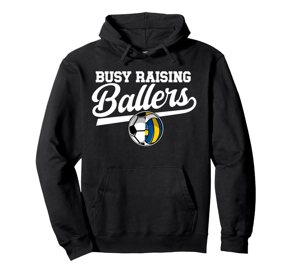 Busy Raising Ballers Soccer Volleyball Hoodie - Trendy Graphic Men Women - T-Shirt, Sweatshirt, Hoodie