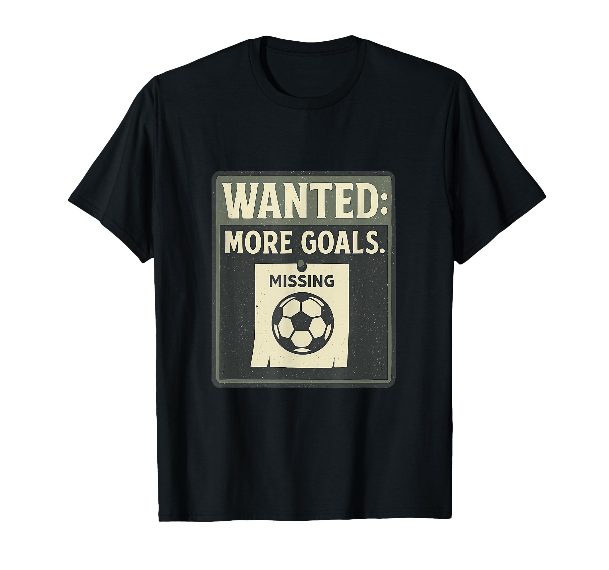 Wanted More Goals Soccer Fan T-Shirt - Minimalist Print Unisex - T-Shirt, Sweatshirt, Hoodie