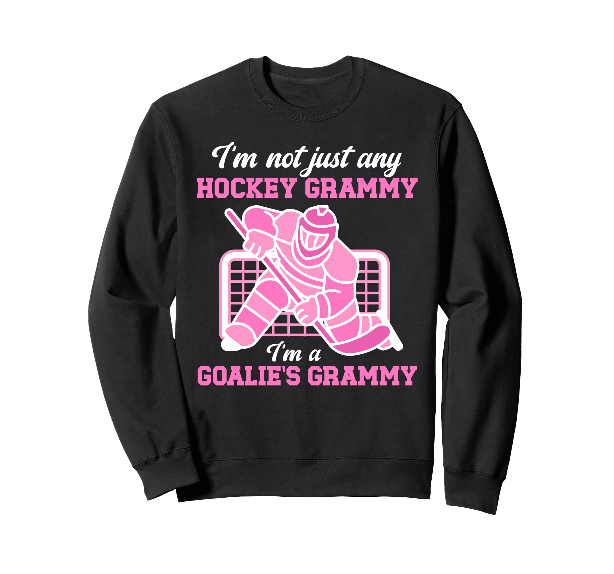 Im Hockey Goalie Grammy Hockey Sweatshirt - Casual Everyday Wear Unisex - T-Shirt, Sweatshirt, Hoodie
