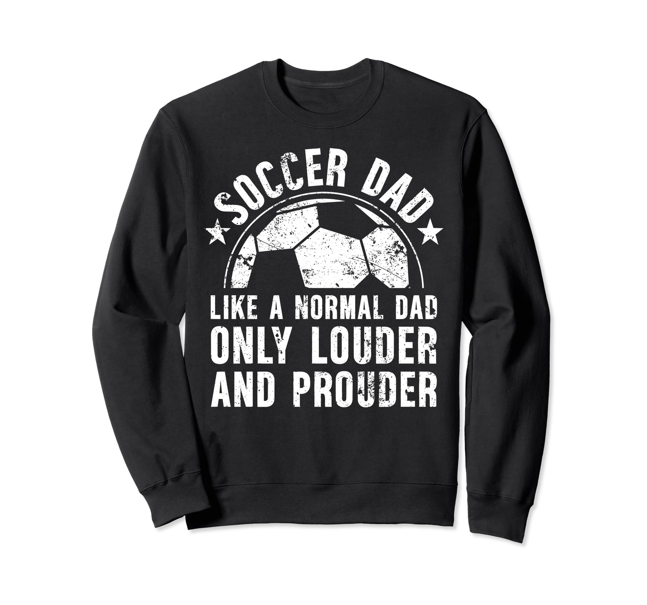 Soccer Dad Louder And Prouder Dad Sweatshirt - Custom Art Print for Adults - T-Shirt, Sweatshirt, Hoodie