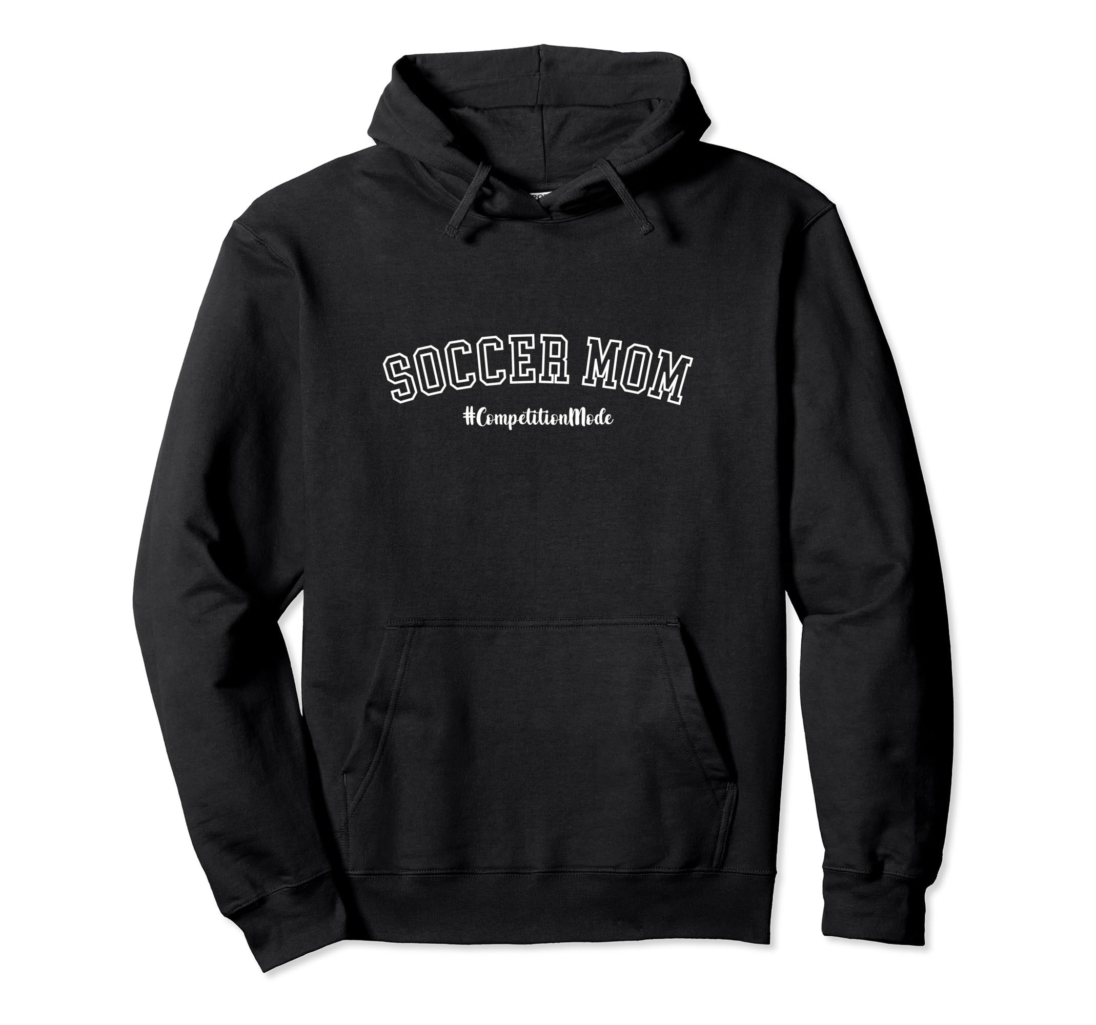 Soccer Mom Competition Mode Sports Mom Hoodie - Trendy Graphic Men Women - T-Shirt, Sweatshirt, Hoodie
