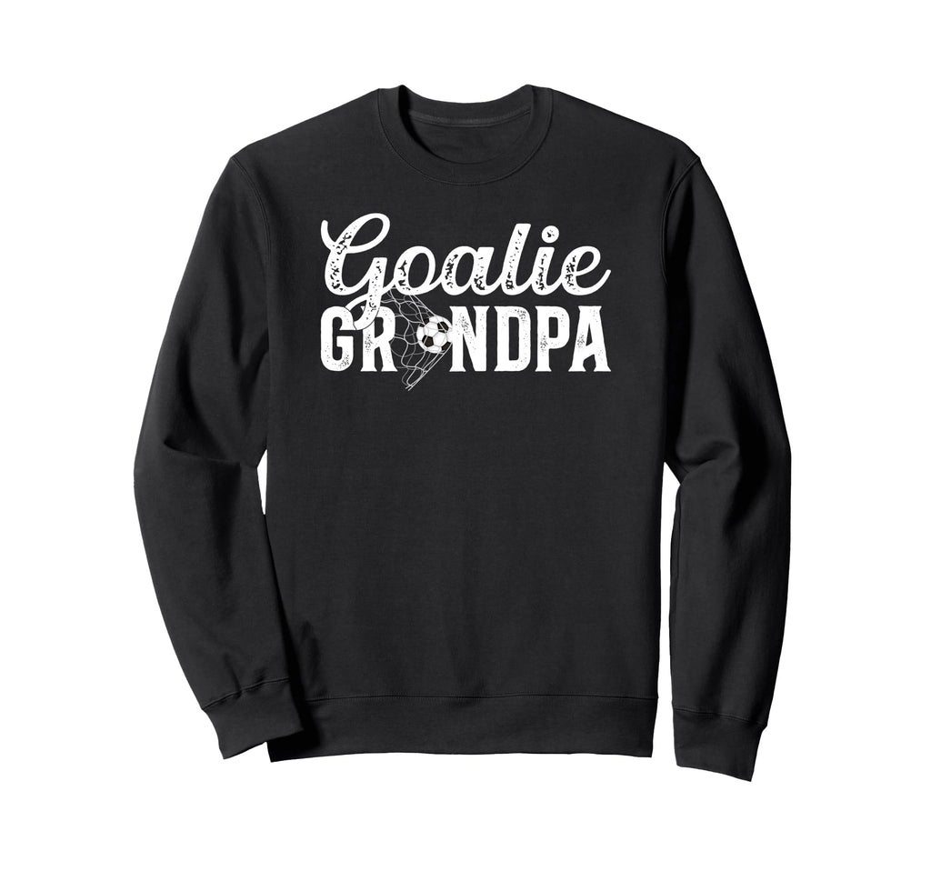 Soccer Goalie Grandpa Soccer Sweatshirt - Novelty Apparel for Adults - T-Shirt, Sweatshirt, Hoodie