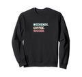 Weekends Coffee Soccer Player Sweatshirt - Minimalist Print Men Women - T-Shirt, Sweatshirt, Hoodie