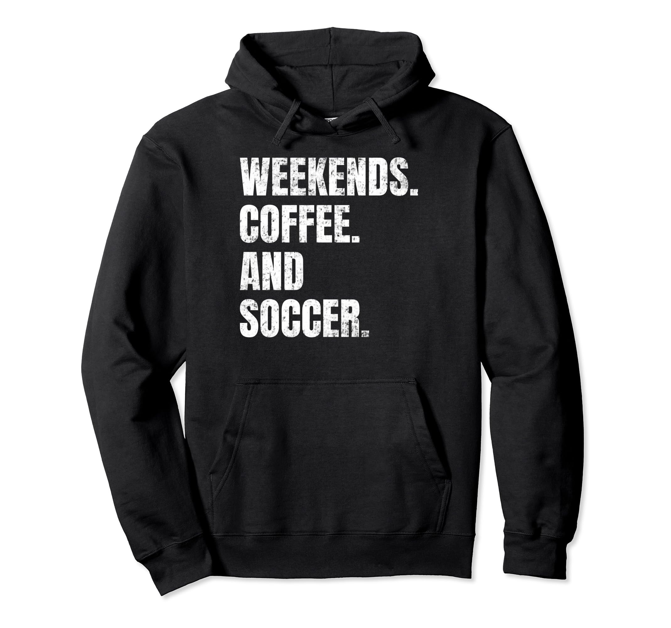 Weekends Coffee And Soccer Soccer Hoodie - Trendy Graphic for Adults - T-Shirt, Sweatshirt, Hoodie