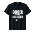 Soccer Is My Girlfriend Funny Soccer T-Shirt - Minimalist Print Men Women - T-Shirt, Sweatshirt, Hoodie