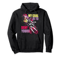 My Goal Is To Deny Yours Soccer Goalie Hoodie - Streetwear Style Unisex - T-Shirt, Sweatshirt, Hoodie