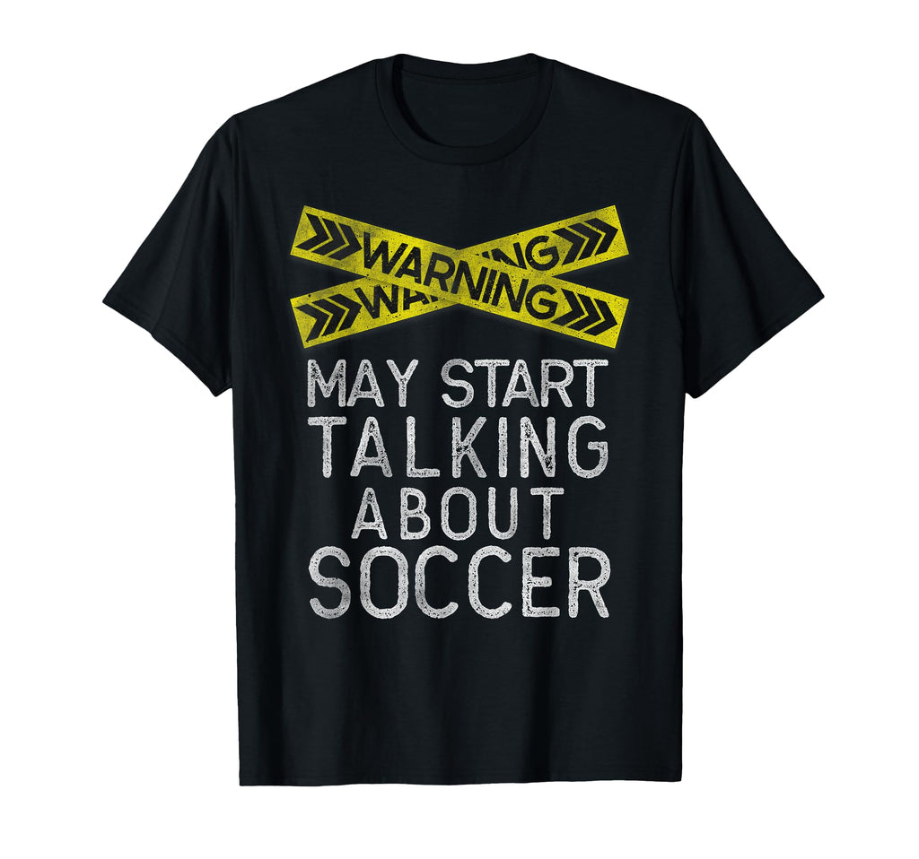 Soccer Lover Funny Soccer Fan Sports T-Shirt - Novelty Apparel Men Women - T-Shirt, Sweatshirt, Hoodie