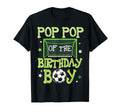 Pop Pop Birthday Soccer Family Matching T-Shirt - Unique Graphic Unisex - T-Shirt, Sweatshirt, Hoodie