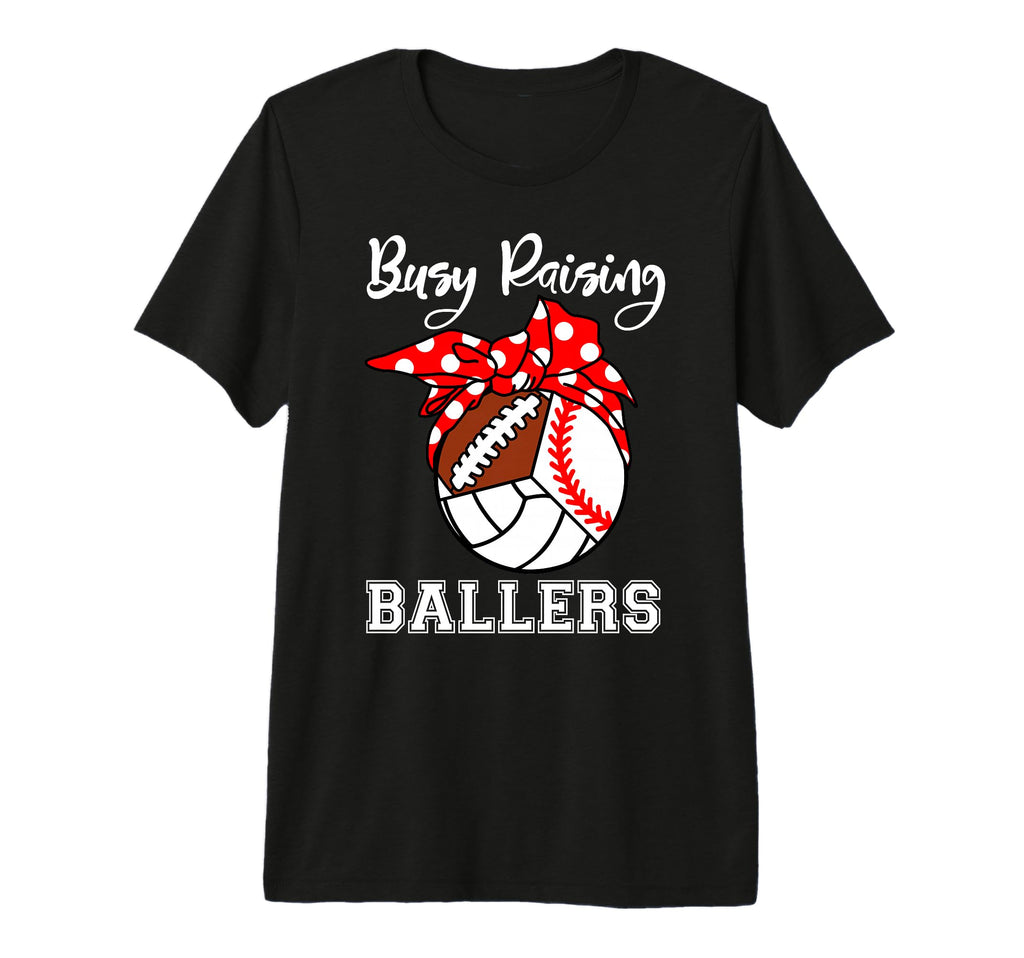 Busy Raising Ballers Funny T-Shirt - Casual Everyday Wear for Adults - T-Shirt, Sweatshirt, Hoodie