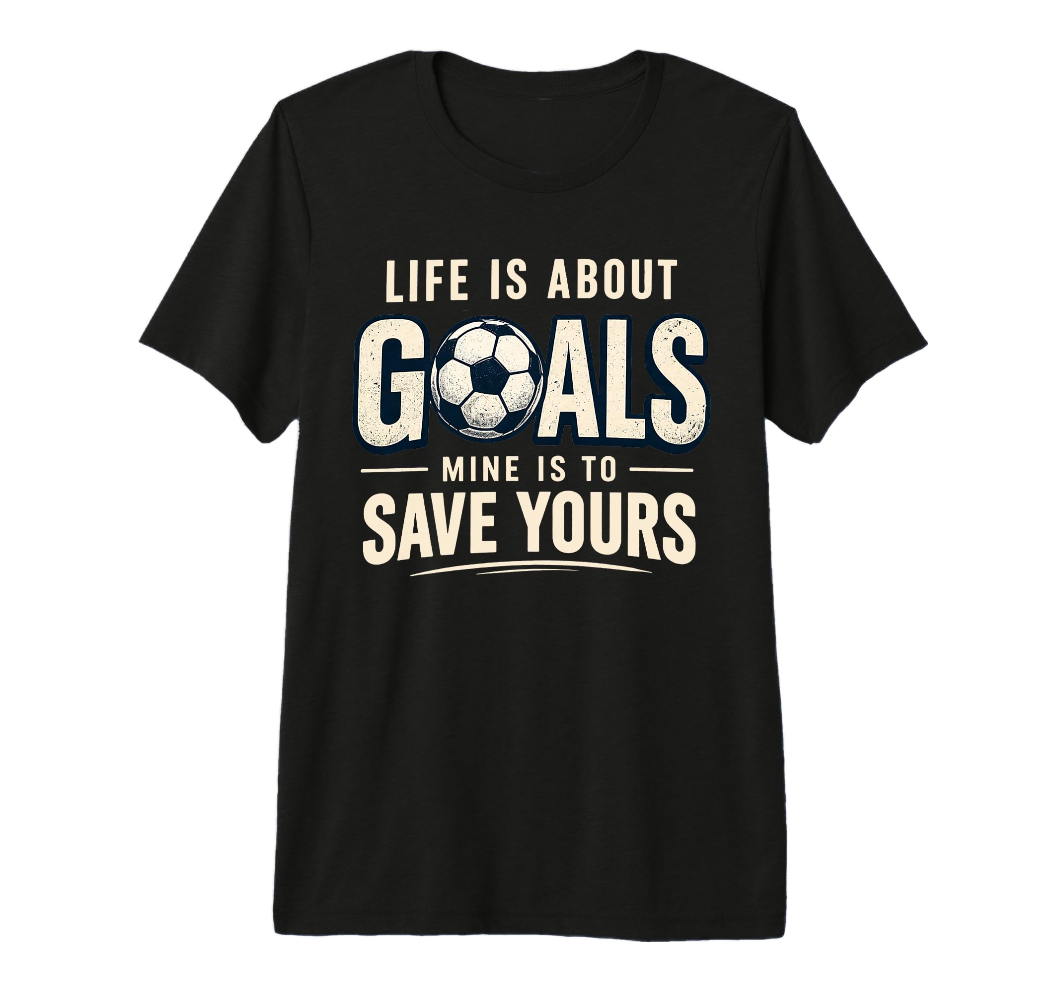Life Is About Goals Mine Is To Save T-Shirt - Custom Art Print for Adults - T-Shirt, Sweatshirt, Hoodie