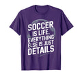 Soccer Is Life Everything Else Is Just T-Shirt - Aesthetic Graphic Unisex - T-Shirt, Sweatshirt, Hoodie