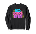 Old School Hip Hop 80S 90S Sweatshirt - Custom Art Print for Adults - T-Shirt, Sweatshirt, Hoodie