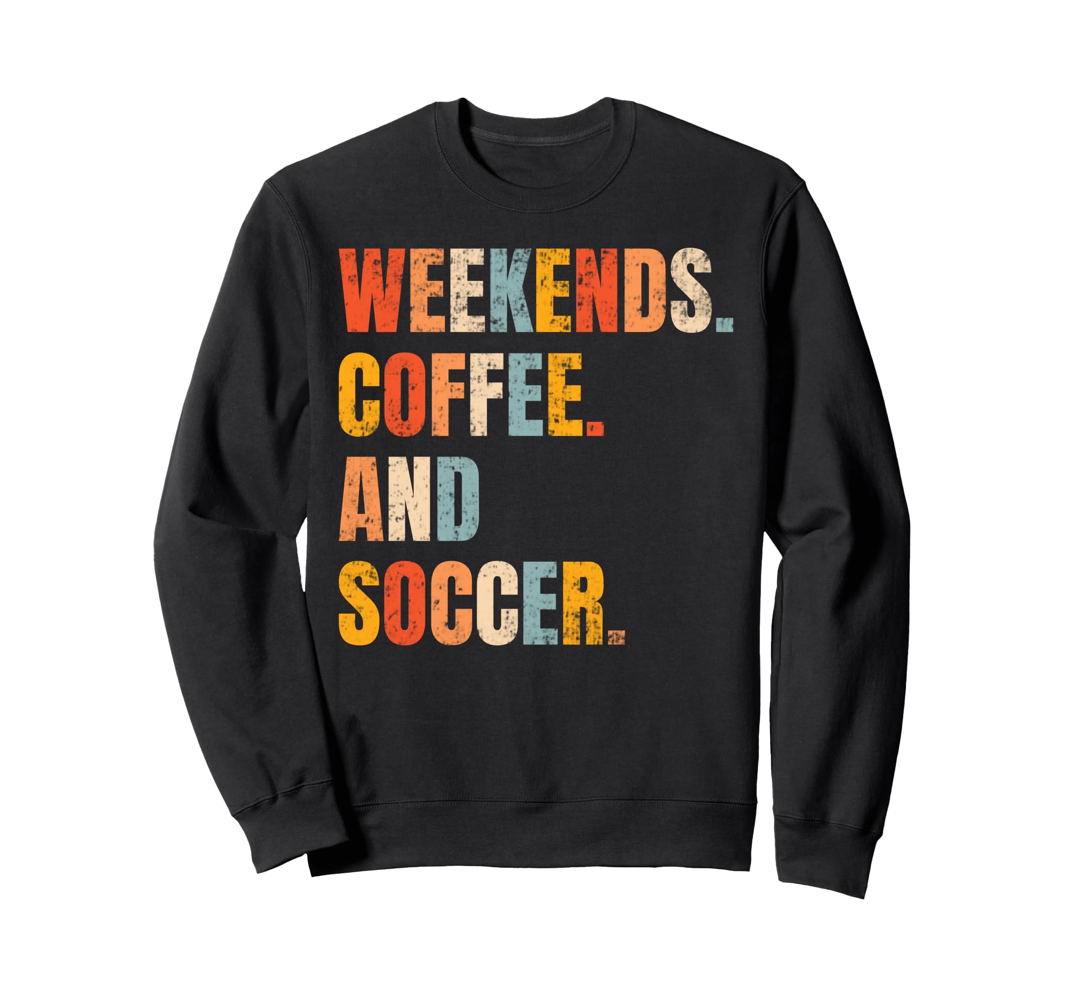 Weekends Coffee And Soccer Soccer Sweatshirt - Trendy Graphic Unisex - T-Shirt, Sweatshirt, Hoodie