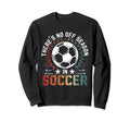 Unique Soccer Football Passion Sweatshirt - Fun Novelty Design for Adults - T-Shirt, Sweatshirt, Hoodie