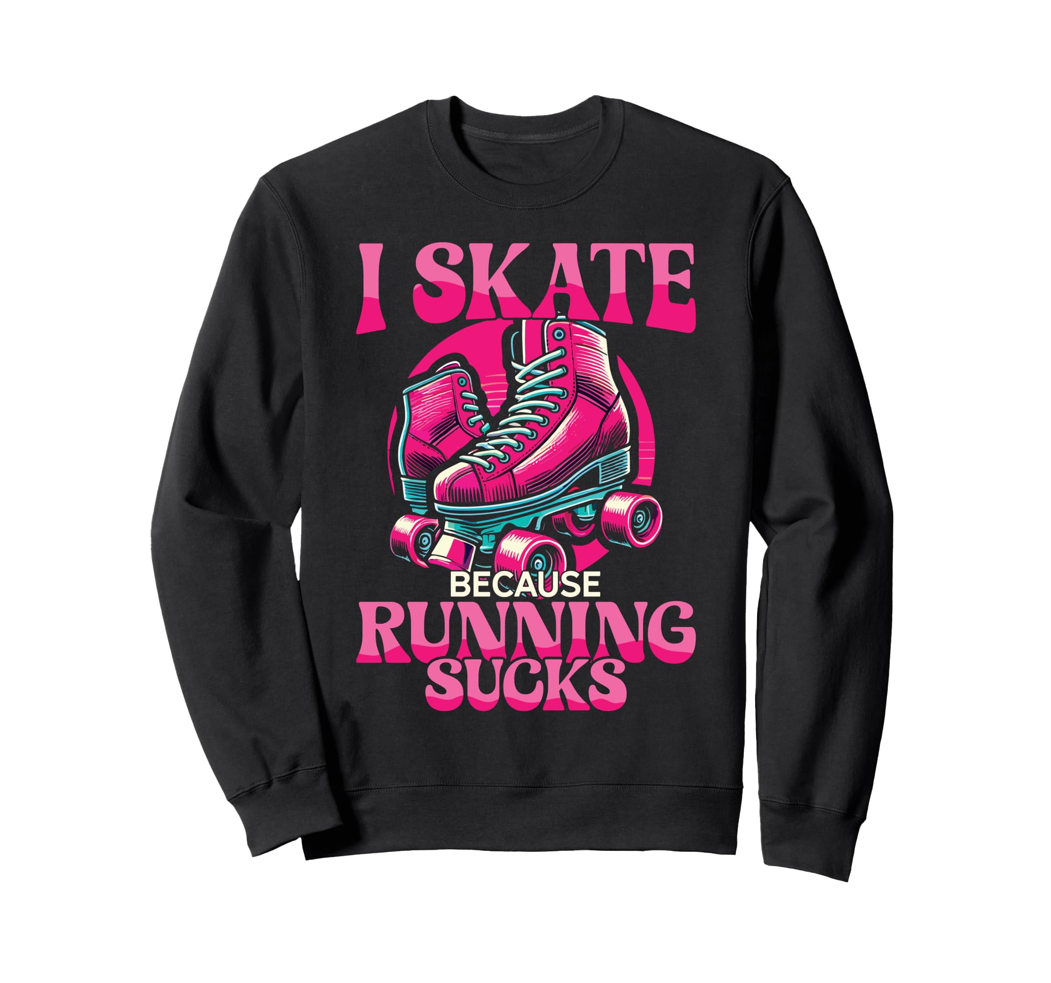 Roller Skating Skate 1970S I Skate Sweatshirt - Trendy Graphic for Adults - T-Shirt, Sweatshirt, Hoodie