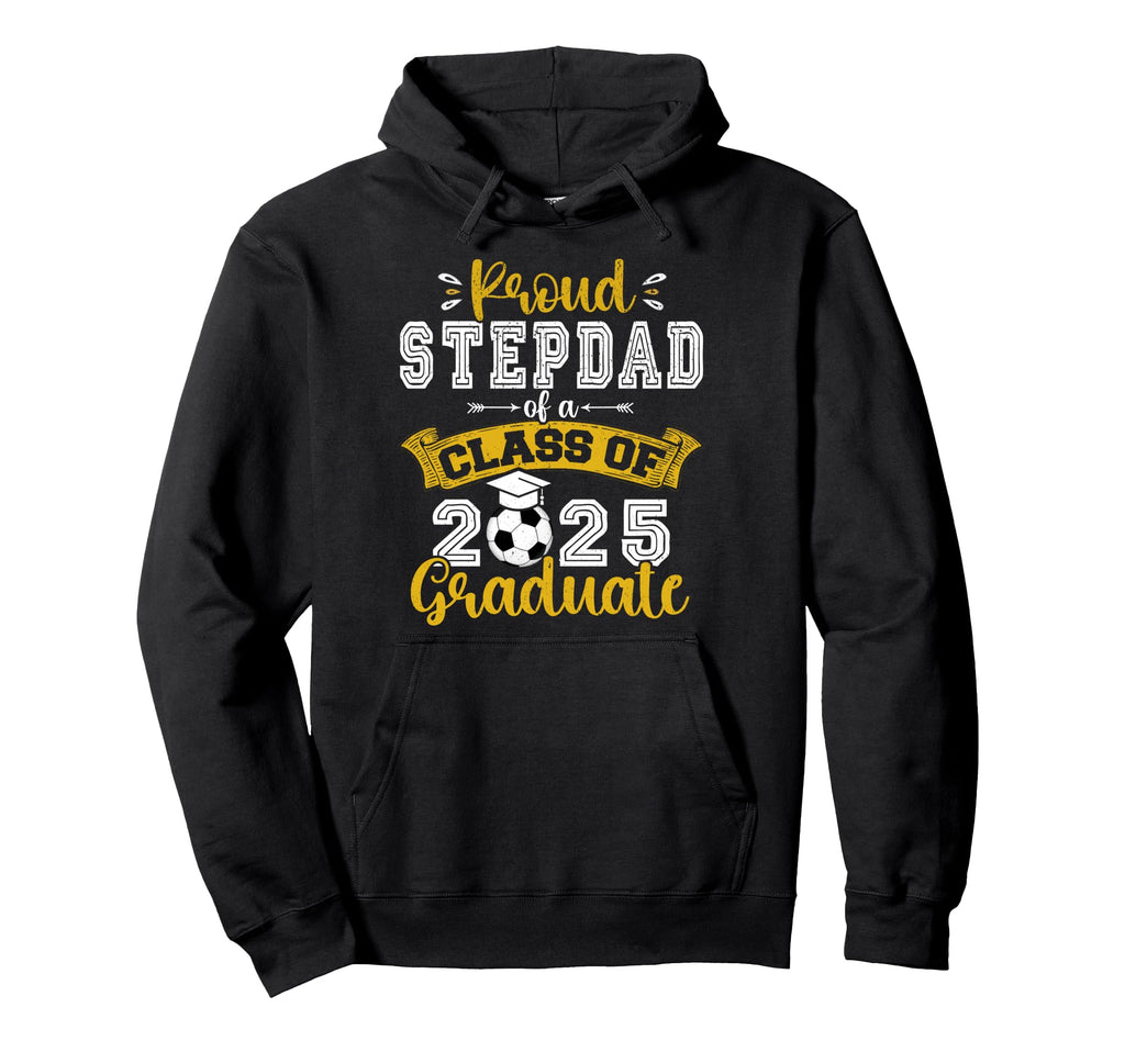 Proud Stepdad Class 2025 Graduate Hoodie - Casual Everyday Wear Unisex - T-Shirt, Sweatshirt, Hoodie