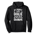 Ice Hockey Goalie Grandpa Hockey Hoodie - Novelty Apparel Men Women - T-Shirt, Sweatshirt, Hoodie