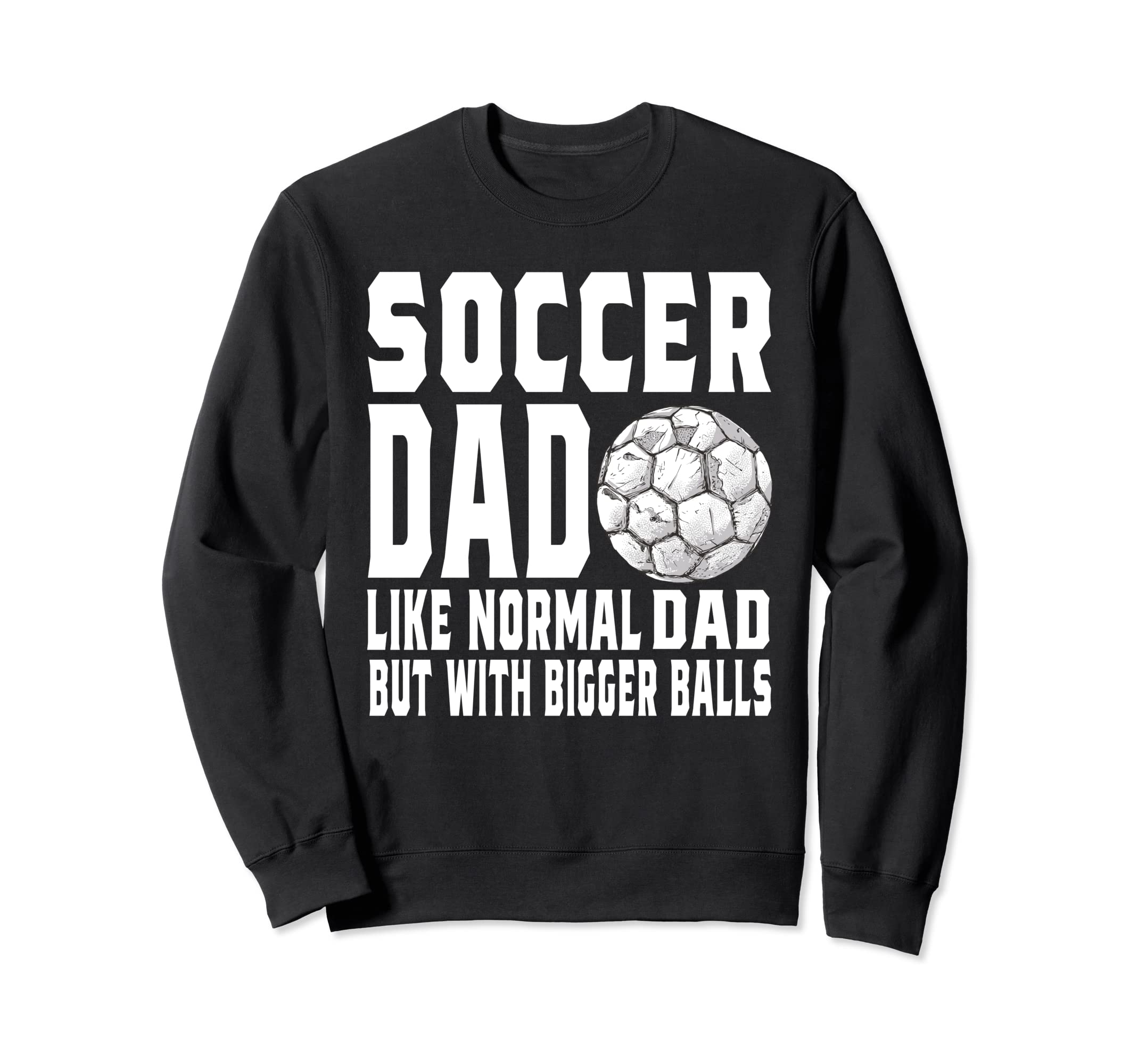 Soccer Dad Game Day Soccer Sweatshirt - Fun Novelty Design for Adults - T-Shirt, Sweatshirt, Hoodie