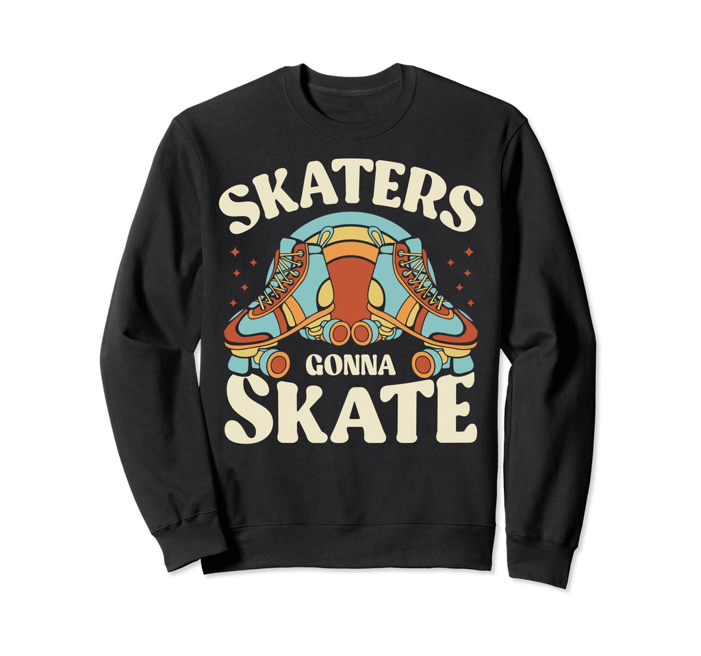 Roller Skating Funny Skaters Sweatshirt - Streetwear Style for Adults - T-Shirt, Sweatshirt, Hoodie