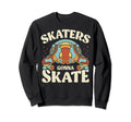 Roller Skating Funny Skaters Sweatshirt - Streetwear Style for Adults - T-Shirt, Sweatshirt, Hoodie