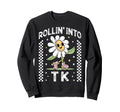 Rollin Into Tk Daisy Roller Skate Sweatshirt - Casual Everyday Wear Unisex - T-Shirt, Sweatshirt, Hoodie