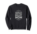 Worlds Greatest Billet Mom Sweatshirt - Streetwear Style for Adults - T-Shirt, Sweatshirt, Hoodie