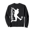 Football Soccer Player Kick Action Sweatshirt - Fun Novelty Design Unisex - T-Shirt, Sweatshirt, Hoodie