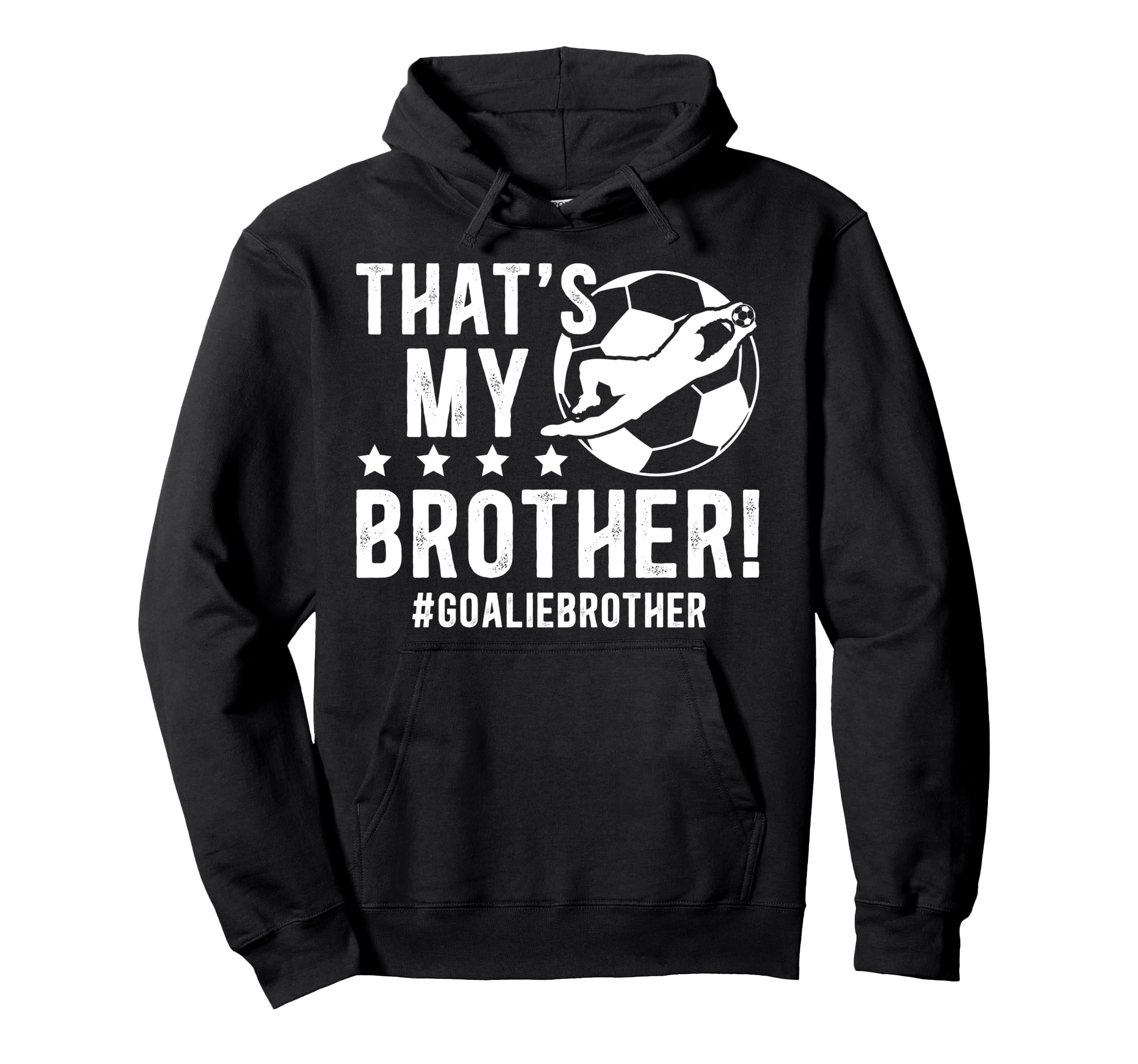 My Brother Soccer Goalie Brother Hoodie - Novelty Apparel for Adults - T-Shirt, Sweatshirt, Hoodie