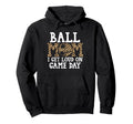 Ball Mom I Get Loud Game Day Hoodie - Casual Everyday Wear Men Women - T-Shirt, Sweatshirt, Hoodie