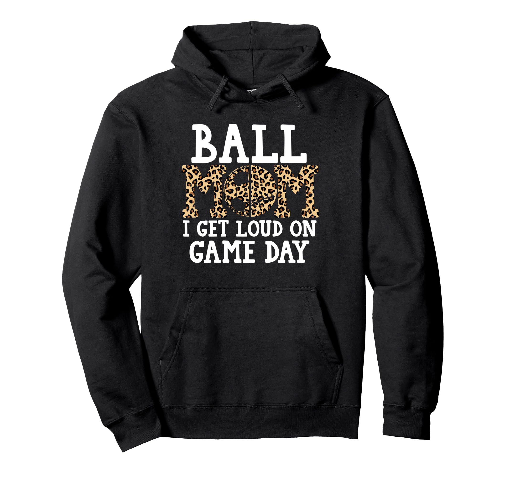 Ball Mom I Get Loud Game Day Hoodie - Casual Everyday Wear Men Women - T-Shirt, Sweatshirt, Hoodie