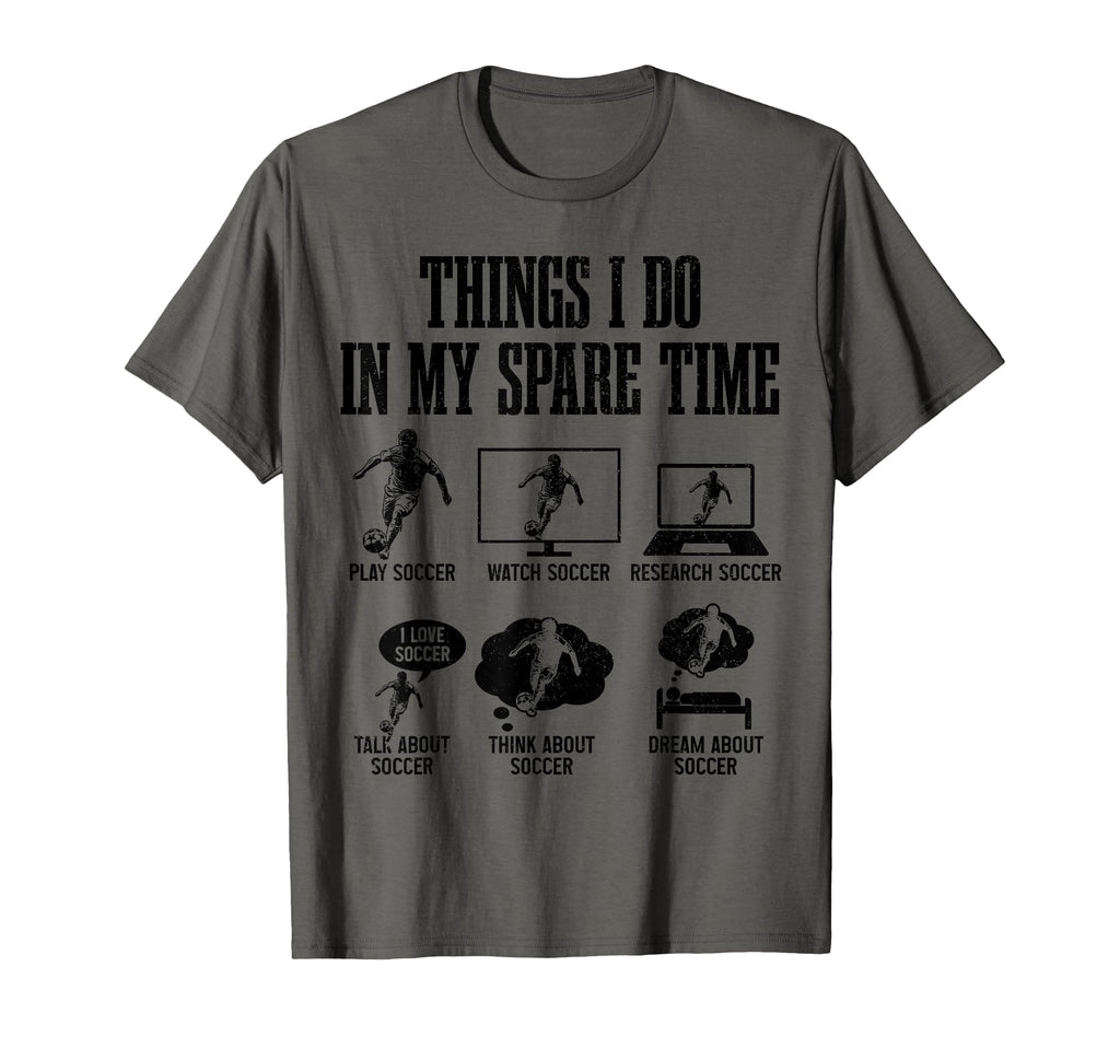 Soccer Things I Do My Spare Time T-Shirt - Custom Art Print for Adults - T-Shirt, Sweatshirt, Hoodie