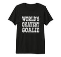Worlds Okayest Goalie Funny Hockey T-Shirt - Novelty Apparel Men Women - T-Shirt, Sweatshirt, Hoodie