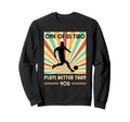 One Us Two Plays Better Than You Sweatshirt - Casual Everyday Wear Unisex - T-Shirt, Sweatshirt, Hoodie