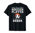 My Favorite Soccer Player Calls Me Mom T-Shirt - Trendy Graphic Unisex - T-Shirt, Sweatshirt, Hoodie