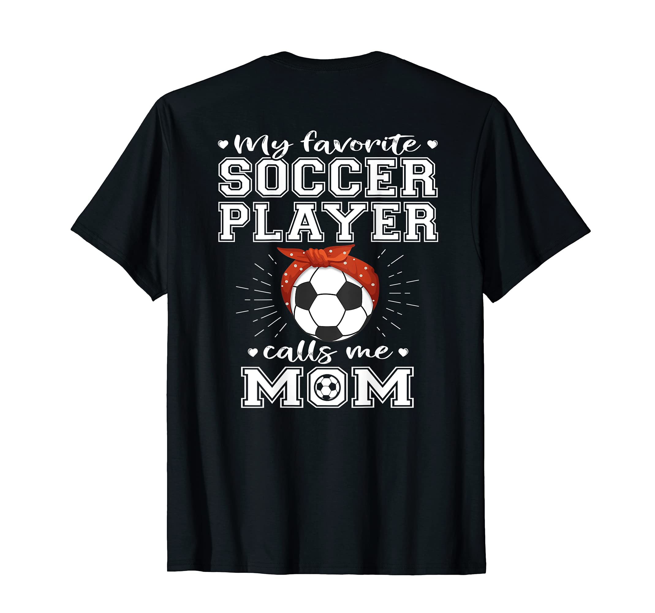 My Favorite Soccer Player Calls Me Mom T-Shirt - Trendy Graphic Unisex - T-Shirt, Sweatshirt, Hoodie