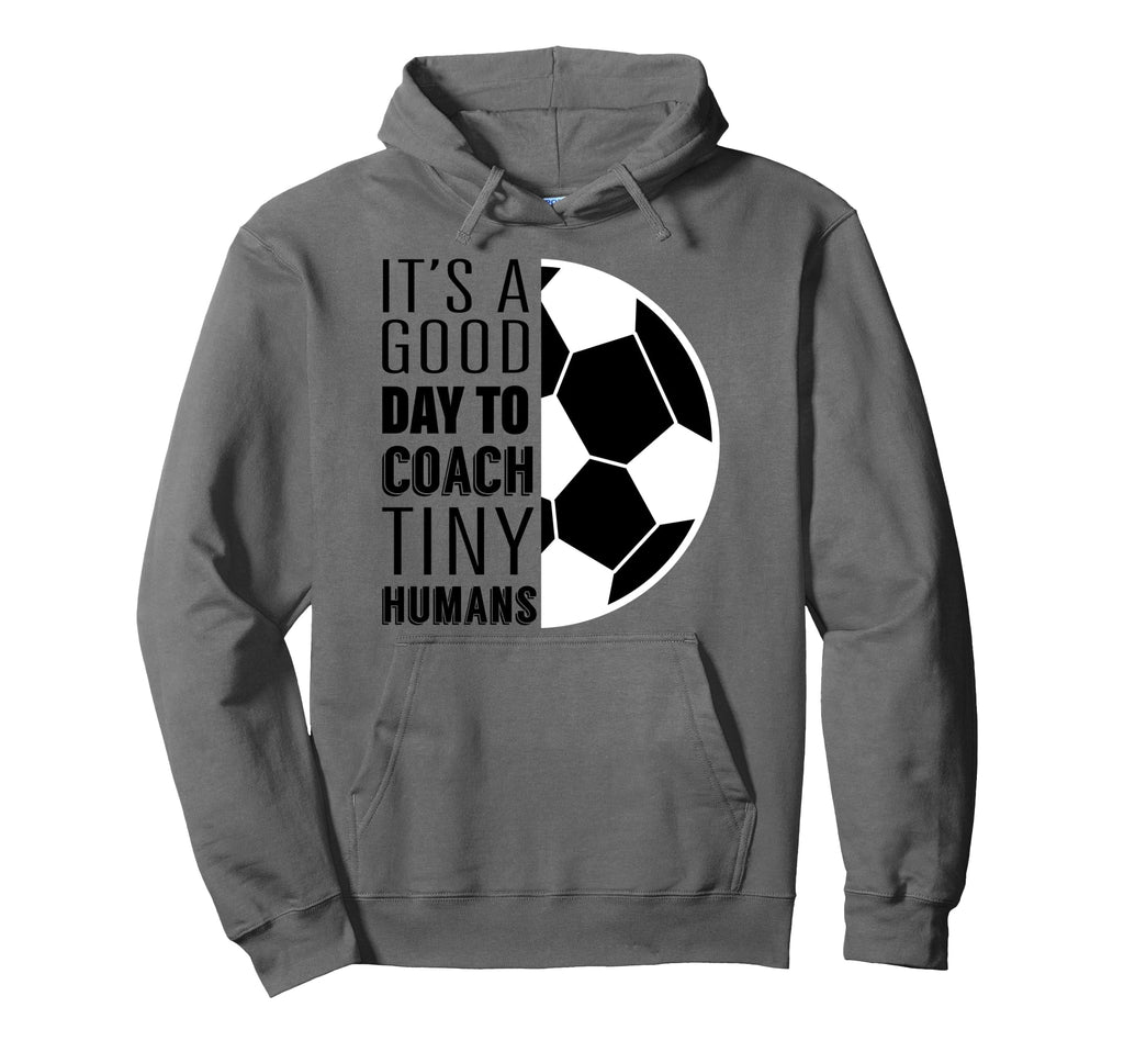 I Coach Tiny Humans Funny Soccer Hoodie - Streetwear Style for Adults - T-Shirt, Sweatshirt, Hoodie