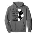 I Coach Tiny Humans Funny Soccer Hoodie - Streetwear Style for Adults - T-Shirt, Sweatshirt, Hoodie