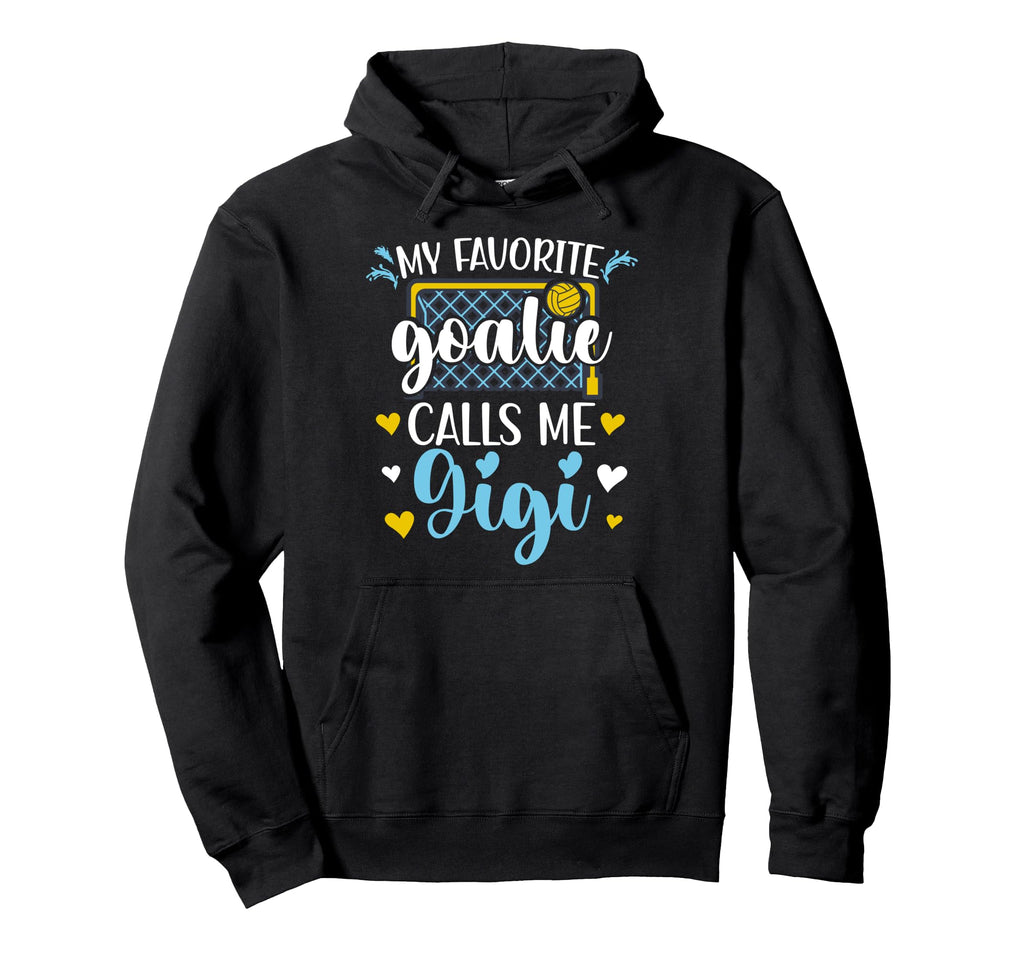 Proud Water Polo Goalie Gigi Water Hoodie - Streetwear Style Men Women - T-Shirt, Sweatshirt, Hoodie