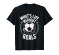 Team Soccer Player Lover Whats Life T-Shirt - Novelty Apparel for Adults - T-Shirt, Sweatshirt, Hoodie
