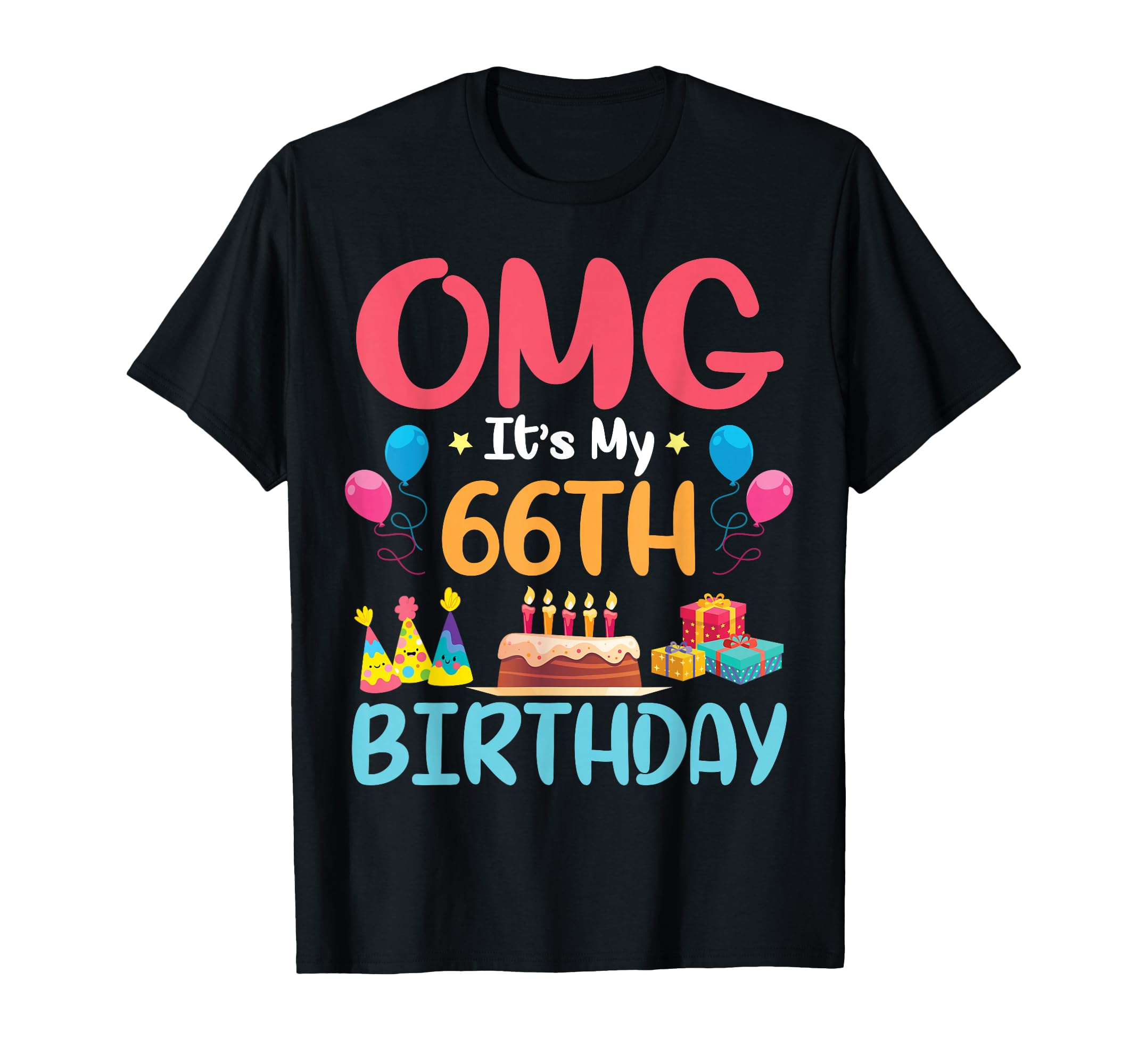 Omg Its My 66Th Birthday Happy Day To T-Shirt - Aesthetic Graphic Unisex - T-Shirt, Sweatshirt, Hoodie