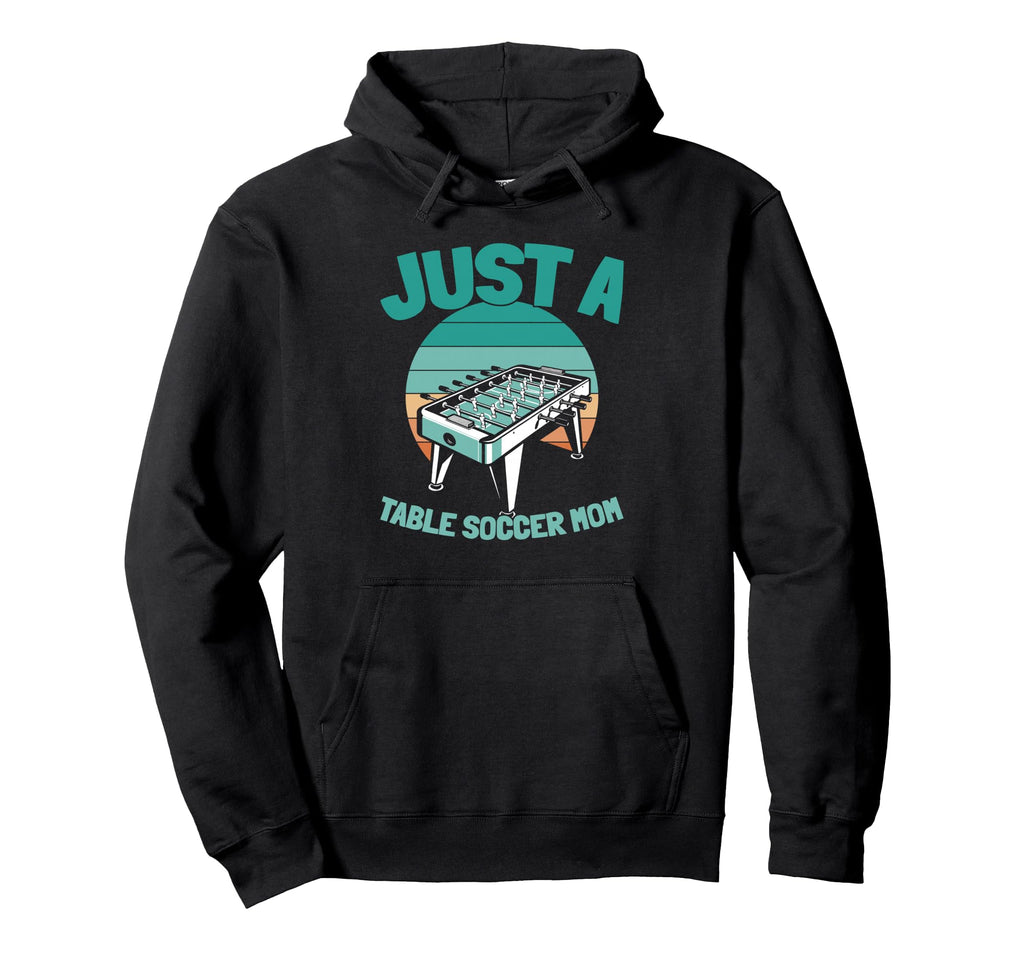 Table Soccer Kicker Foosball Just Table Hoodie - Graphic Print Unisex - T-Shirt, Sweatshirt, Hoodie