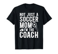 Not Just Soccer Mom Im Soccer Coach T-Shirt - Trendy Graphic Men Women - T-Shirt, Sweatshirt, Hoodie
