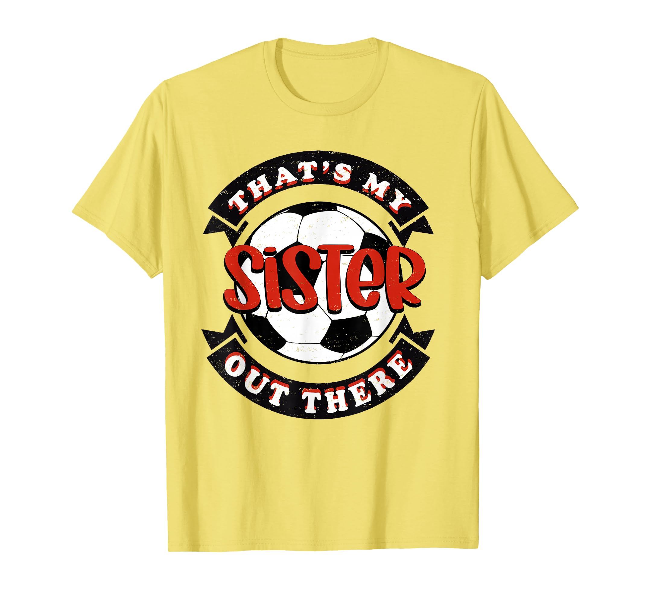 Thats My Sister Out There Soccer Mom T-Shirt - Unique Graphic for Adults - T-Shirt, Sweatshirt, Hoodie